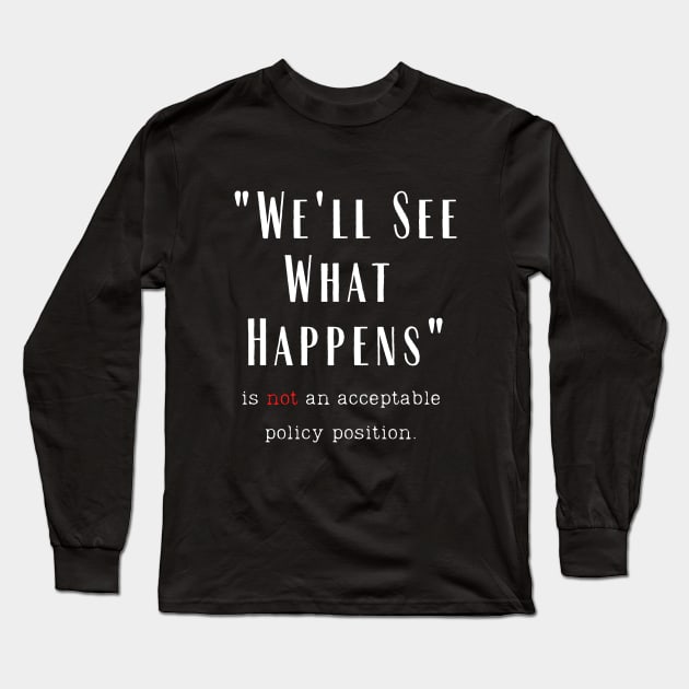 We'll See What Happens Long Sleeve T-Shirt by TJWDraws